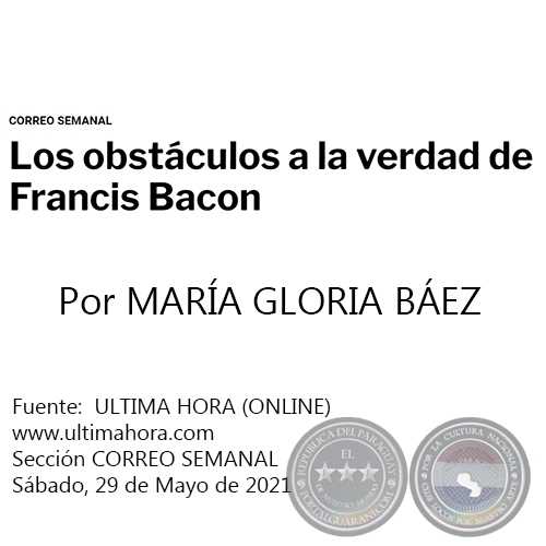 LOS OBSTÁCULOS A LA VERDAD DE FRANCIS BACON - Por MARÍA GLORIA BÁEZ - Sábado, 29 de Mayo de 2021